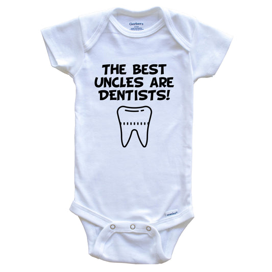 The Best Uncles Are Dentists Funny Niece Nephew Baby Onesie