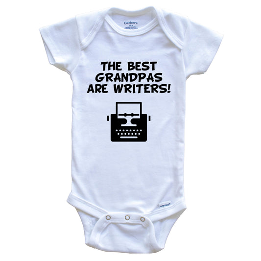 The Best Grandpas Are Writers Funny Grandchild Baby Onesie