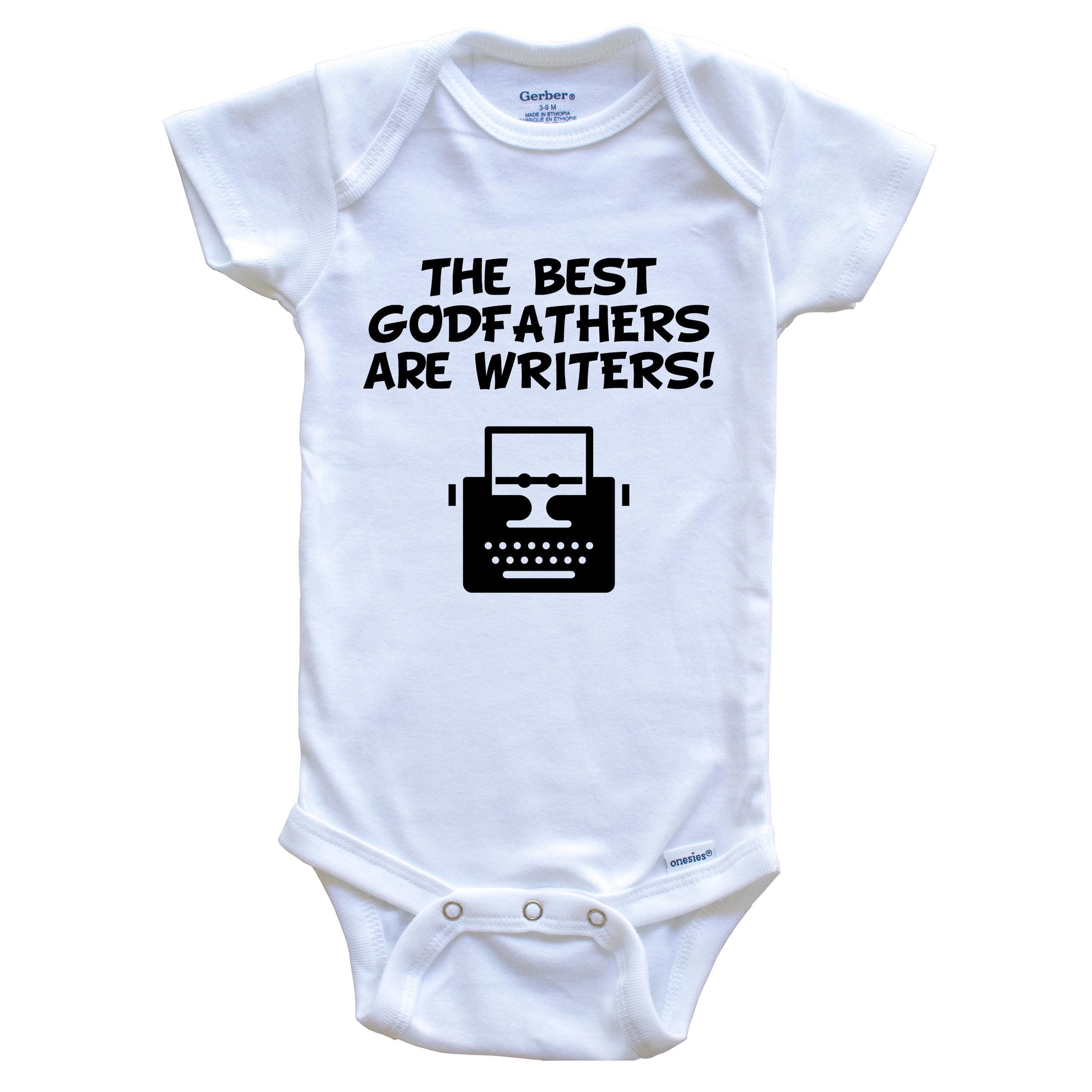 The Best Godfathers Are Writers Funny Godchild Baby Onesie