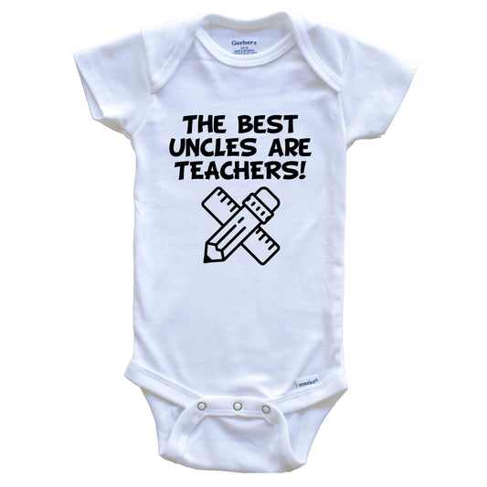 The Best Uncles Are Teachers Funny Niece Nephew Baby Onesie