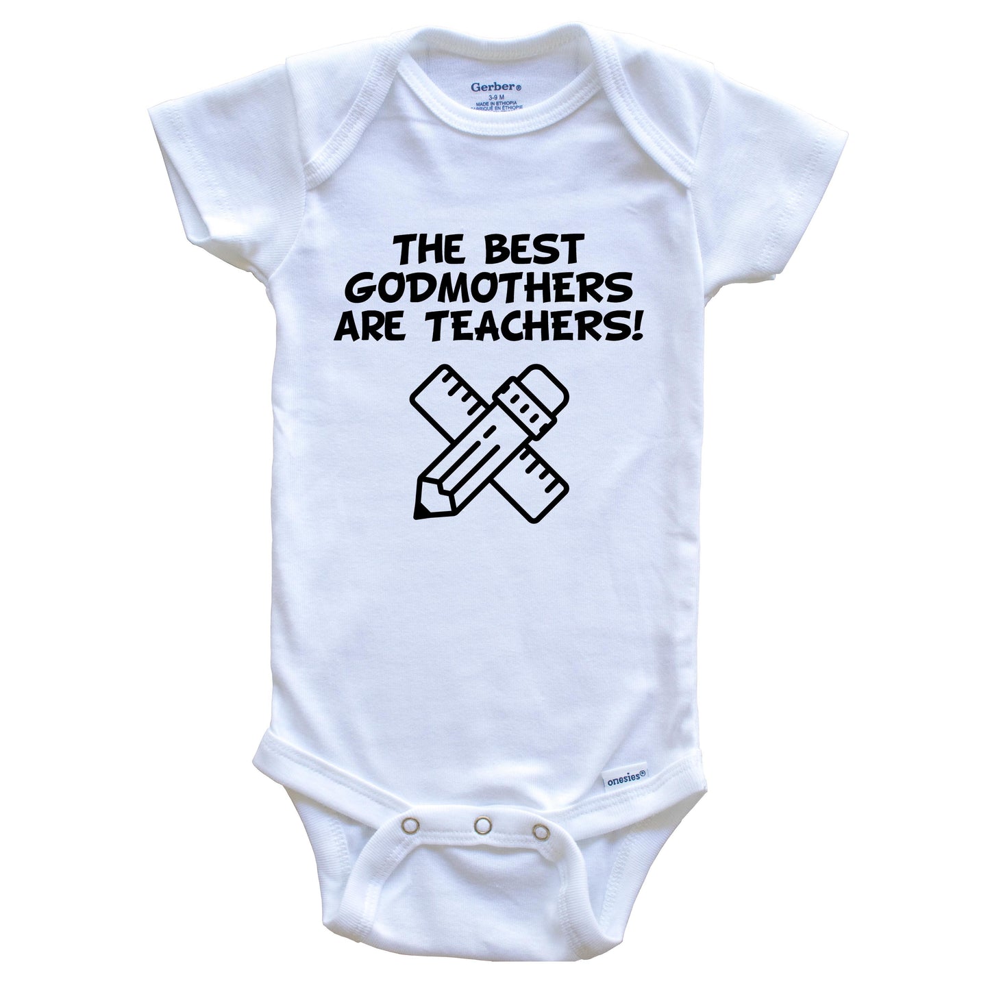 The Best Godmothers Are Teachers Funny Godchild Baby Onesie