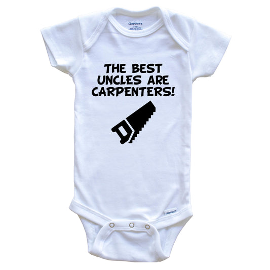 The Best Uncles Are Carpenters Funny Niece Nephew Baby Onesie