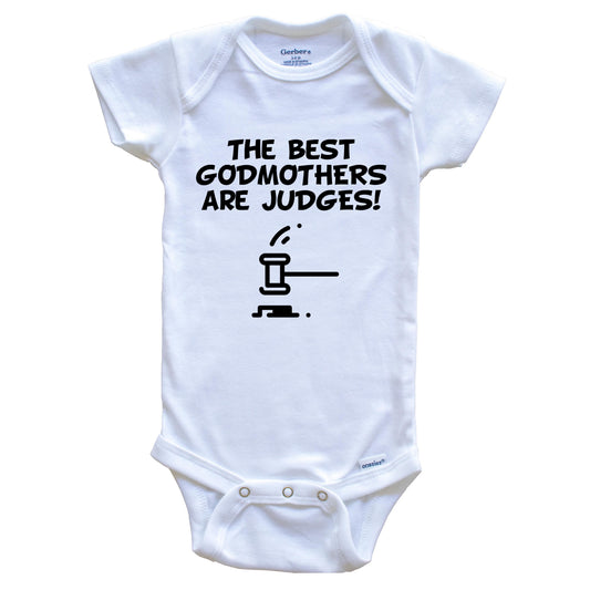 The Best Godmothers Are Judges Funny Godchild Baby Onesie