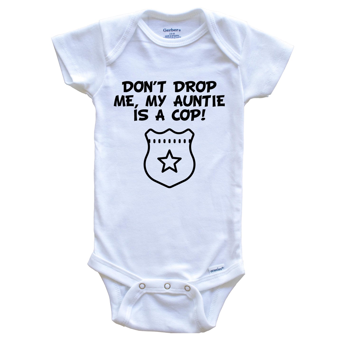Don't Drop Me My Auntie Is A Cop Funny Police Baby Onesie