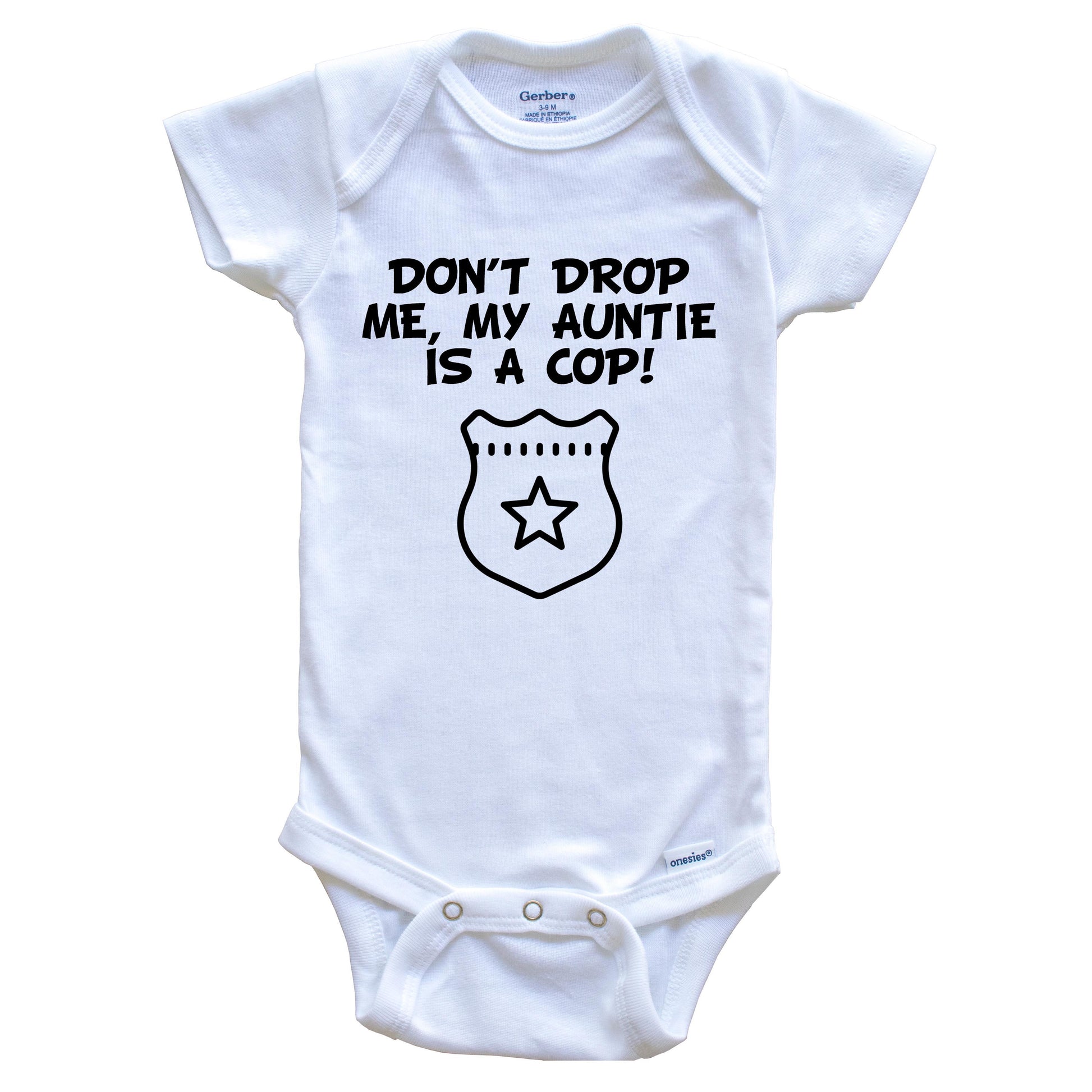 Don't Drop Me My Auntie Is A Cop Funny Police Baby Onesie