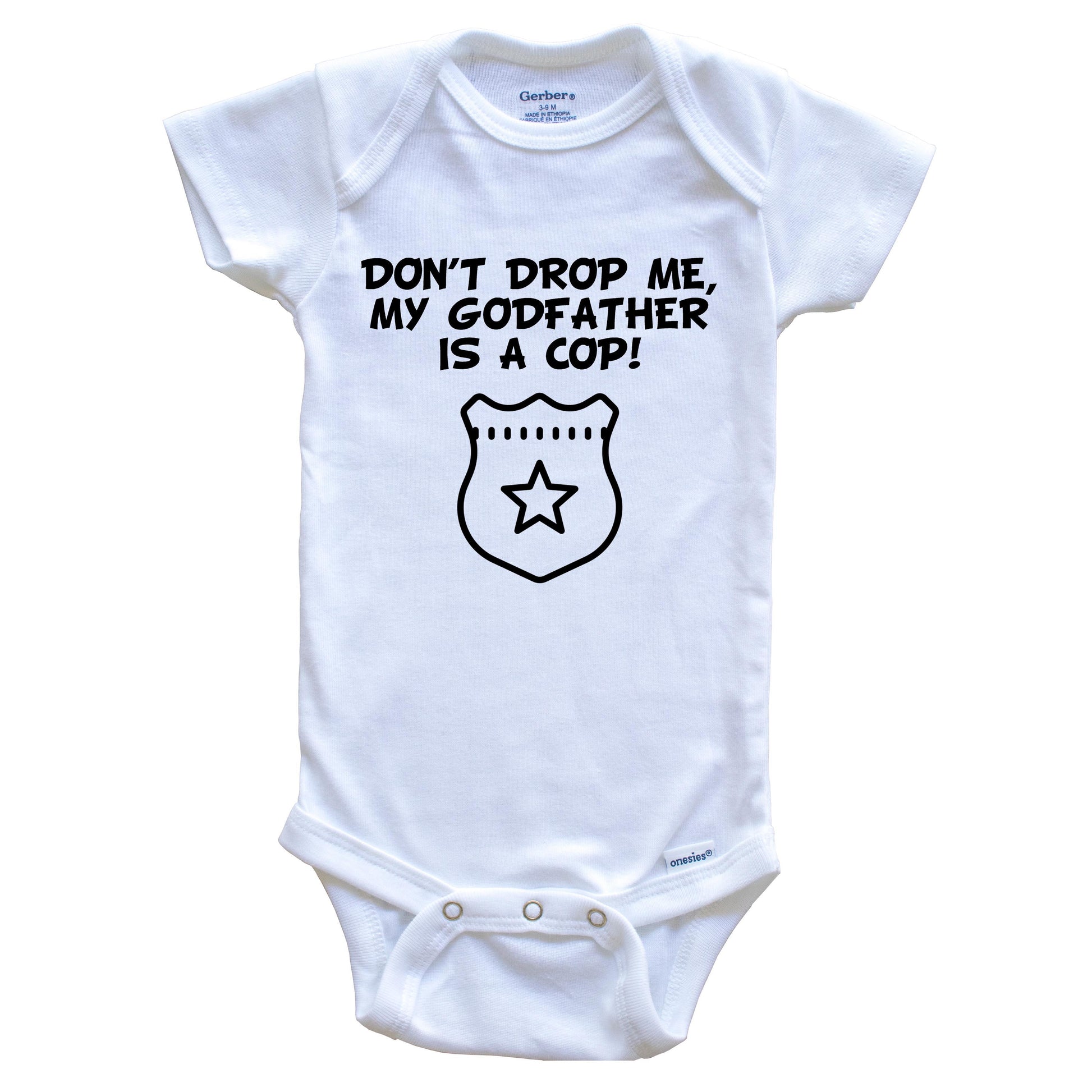 Don't Drop Me My Godfather Is A Cop Funny Police Baby Onesie