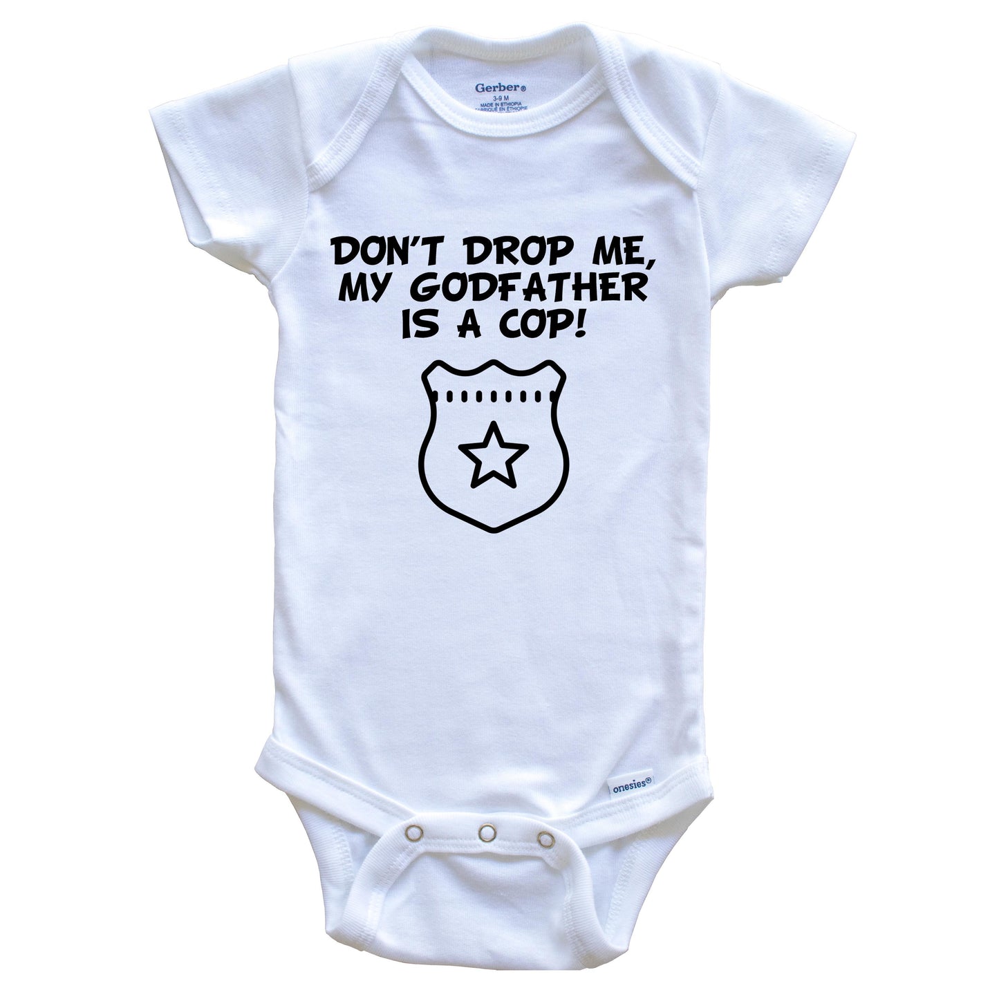 Don't Drop Me My Godfather Is A Cop Funny Police Baby Onesie