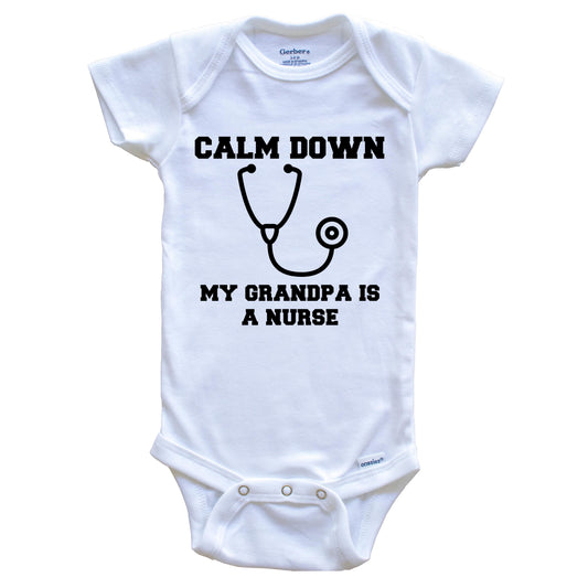 Calm Down My Grandpa Is A Nurse Funny Baby Onesie - One Piece Baby Bodysuit