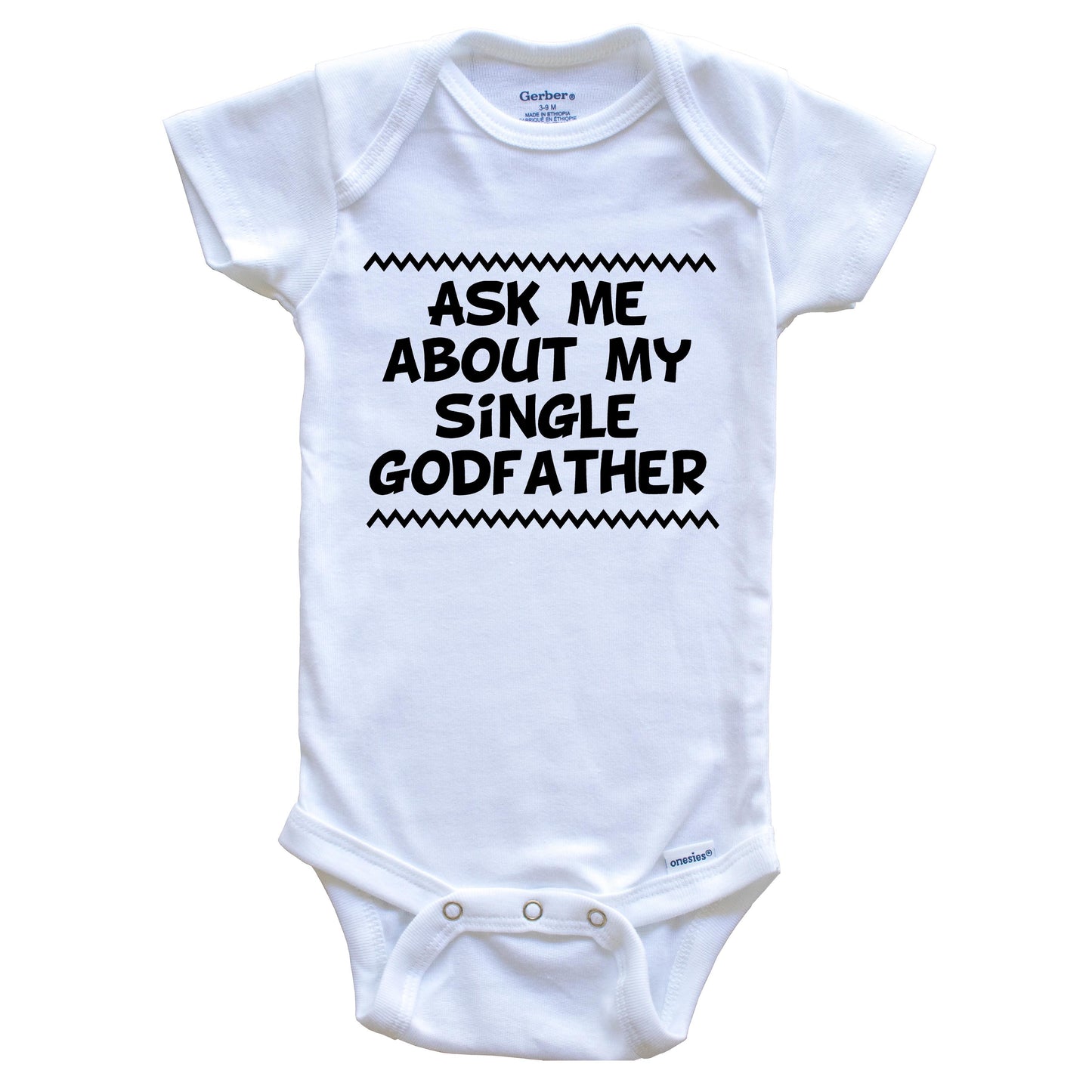 Ask Me About My Single Godfather Funny Baby Onesie - One Piece Baby Bodysuit