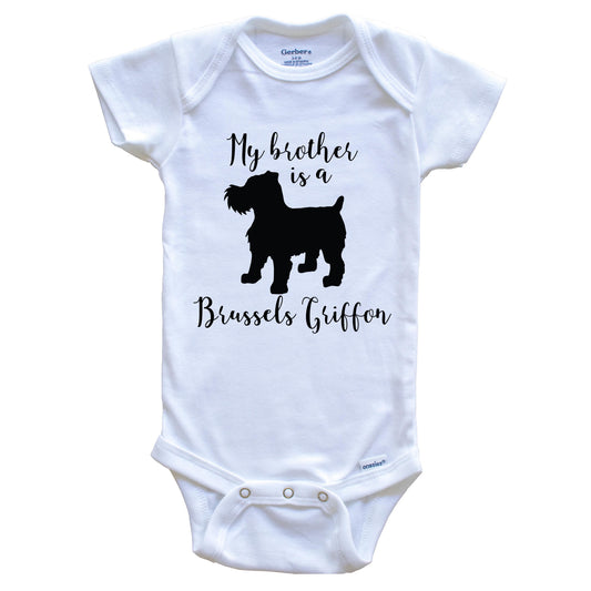 My Brother Is A Brussels Griffon Cute Dog Baby Onesie - Brussels Griffon One Piece Baby Bodysuit
