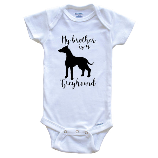 My Brother Is A Greyhound Cute Dog Baby Onesie - Greyhound One Piece Baby Bodysuit
