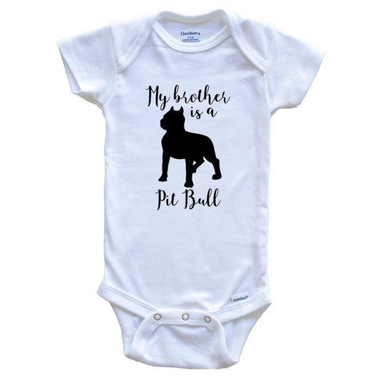 My Brother Is A Pit Bull Cute Dog Baby Onesie - Pit Bull One Piece Baby Bodysuit