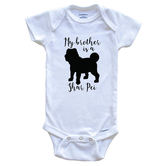 My Brother Is A Shar Pei Cute Dog Baby Onesie - Shar Pei One Piece Baby Bodysuit