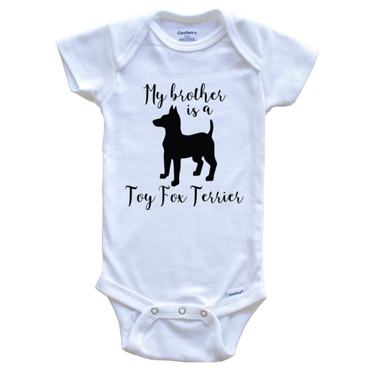 My Brother Is A Toy Fox Terrier Cute Dog Baby Onesie - Toy Fox Terrier One Piece Baby Bodysuit