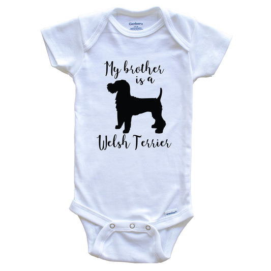 My Brother Is A Welsh Terrier Cute Dog Baby Onesie - Welsh Terrier One Piece Baby Bodysuit