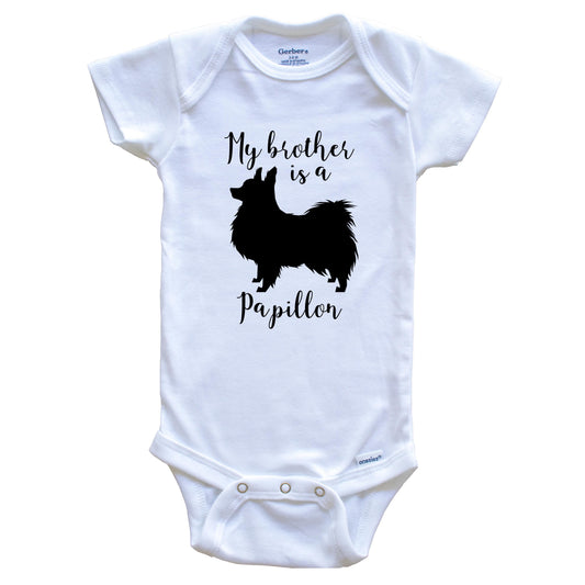 My Brother Is A Papillon Cute Dog Baby Onesie - Papillon One Piece Baby Bodysuit