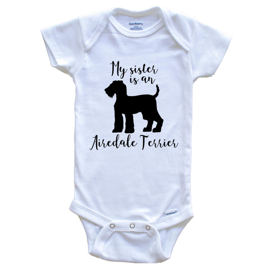 My Sister Is An Airedale Terrier Cute Dog Baby Onesie - Airedale One Piece Baby Bodysuit