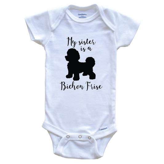 My Sister Is A Bichon Frise Cute Dog Baby Onesie - Bichon Frise One Piece Baby Bodysuit