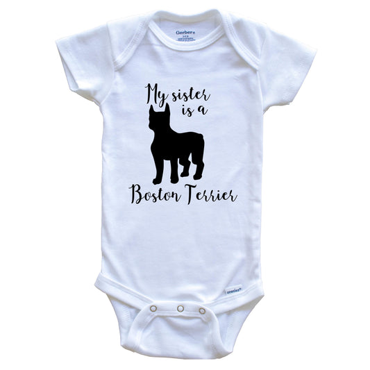 My Sister Is A Boston Terrier Cute Dog Baby Onesie - Boston Terrier One Piece Baby Bodysuit