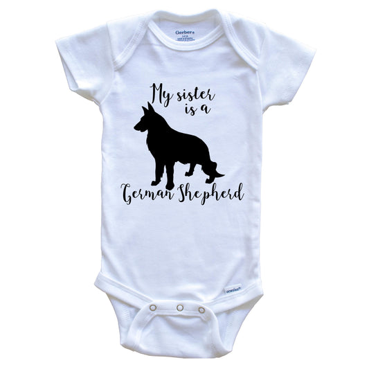 My Sister Is A German Shepherd Cute Dog Baby Onesie - German Shepherd One Piece Baby Bodysuit