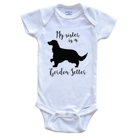 My Sister Is A Gordon Setter Cute Dog Baby Onesie - Gordon Setter One Piece Baby Bodysuit