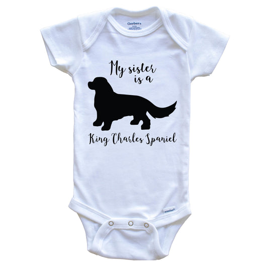 My Sister Is A King Charles Spaniel Cute Dog Baby Onesie - King Charles Spaniel One Piece Baby Bodysuit