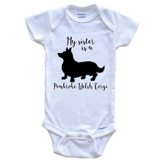 My Sister Is A Pembroke Welsh Corgi Cute Dog Baby Onesie - Pembroke Welsh Corgi One Piece Baby Bodysuit
