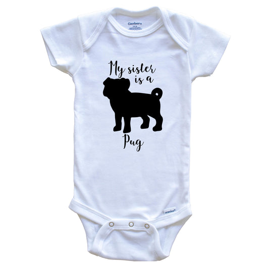 My Sister Is A Pug Cute Dog Baby Onesie - Pug One Piece Baby Bodysuit