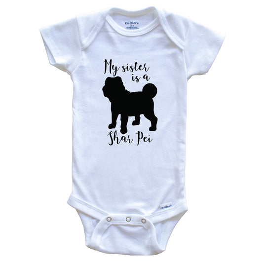 My Sister Is A Shar Pei Cute Dog Baby Onesie - Shar Pei One Piece Baby Bodysuit
