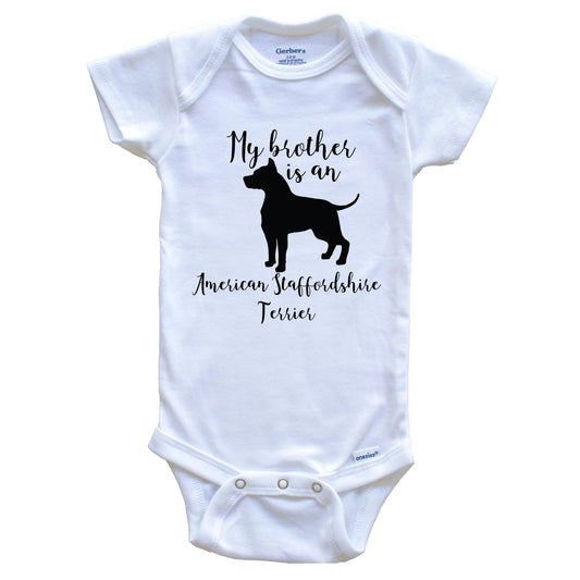 My Brother Is An American Staffordshire Terrier cute Dog Baby Onesie - AmStaff One Piece Baby Bodysuit