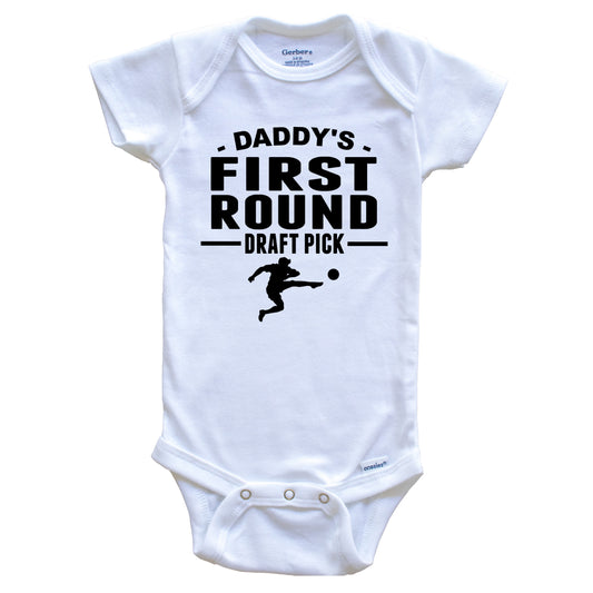 Soccer Onesie - Daddy's First Round Draft Pick Soccer Player First Child Baby Onesie