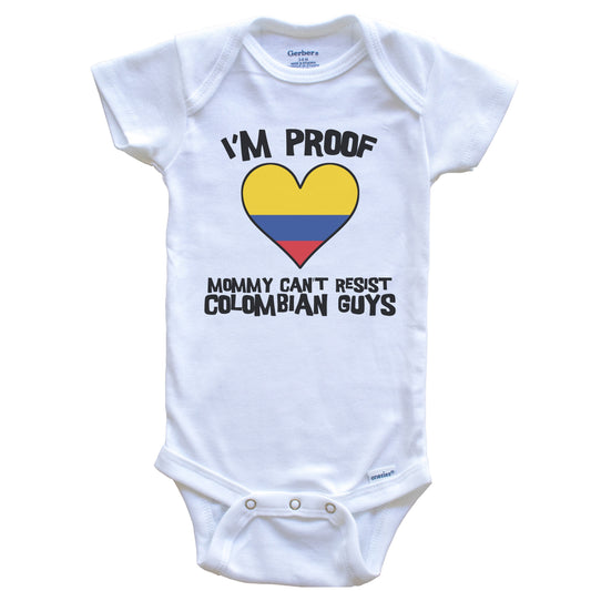 I'm Proof Mommy Can't Resist Colombian Guys Colombia Flag Heart Baby Onesie