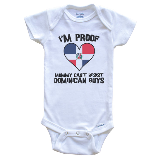 I'm Proof Mommy Can't Resist Dominican Guys Dominican Republic Flag Heart Baby Onesie