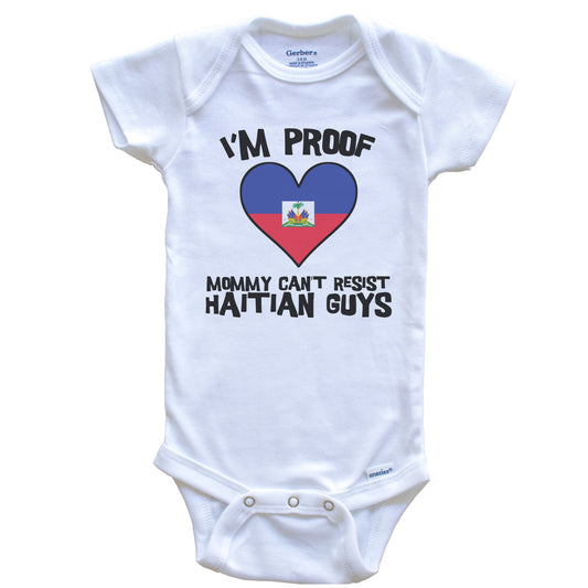 I'm Proof Mommy Can't Resist Haitian Guys Haiti Flag Heart Baby Onesie