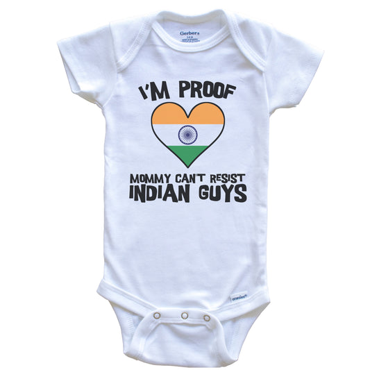 I'm Proof Mommy Can't Resist Indian Guys India Flag Heart Baby Onesie