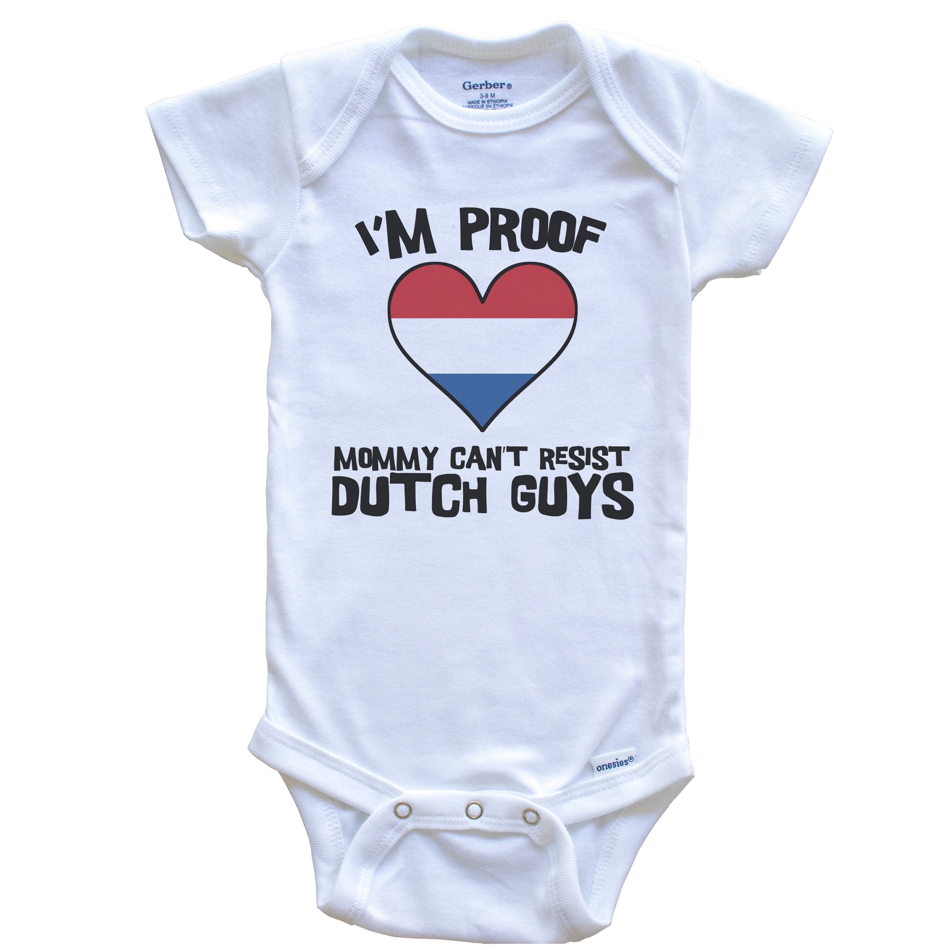 I'm Proof Mommy Can't Resist Dutch Guys Netherlands Flag Heart Baby Onesie