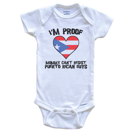 I'm Proof Mommy Can't Resist Puerto Rican Guys Puerto Rico Flag Heart Baby Onesie