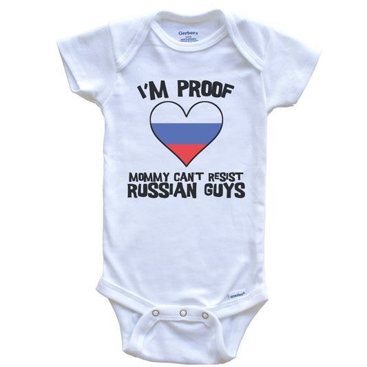 I'm Proof Mommy Can't Resist Russian Guys Russia Flag Heart Baby Onesie