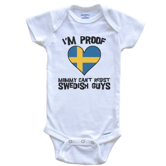 I'm Proof Mommy Can't Resist Swedish Guys Sweden Flag Heart Baby Onesie