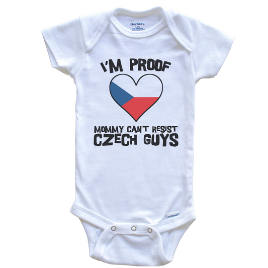 I'm Proof Mommy Can't Resist Czech Guys Czech Republic Flag Heart Baby Onesie