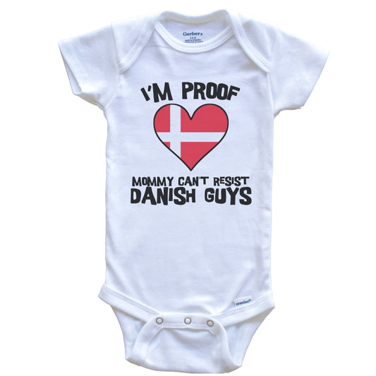 I'm Proof Mommy Can't Resist Danish Guys Denmark Flag Heart Baby Onesie