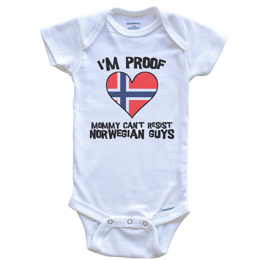 I'm Proof Mommy Can't Resist Norwegian Guys Norway Flag Heart Baby Onesie