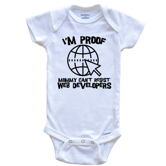 I'm Proof Mommy Can't Resist Web Developers Funny Internet Baby Onesie