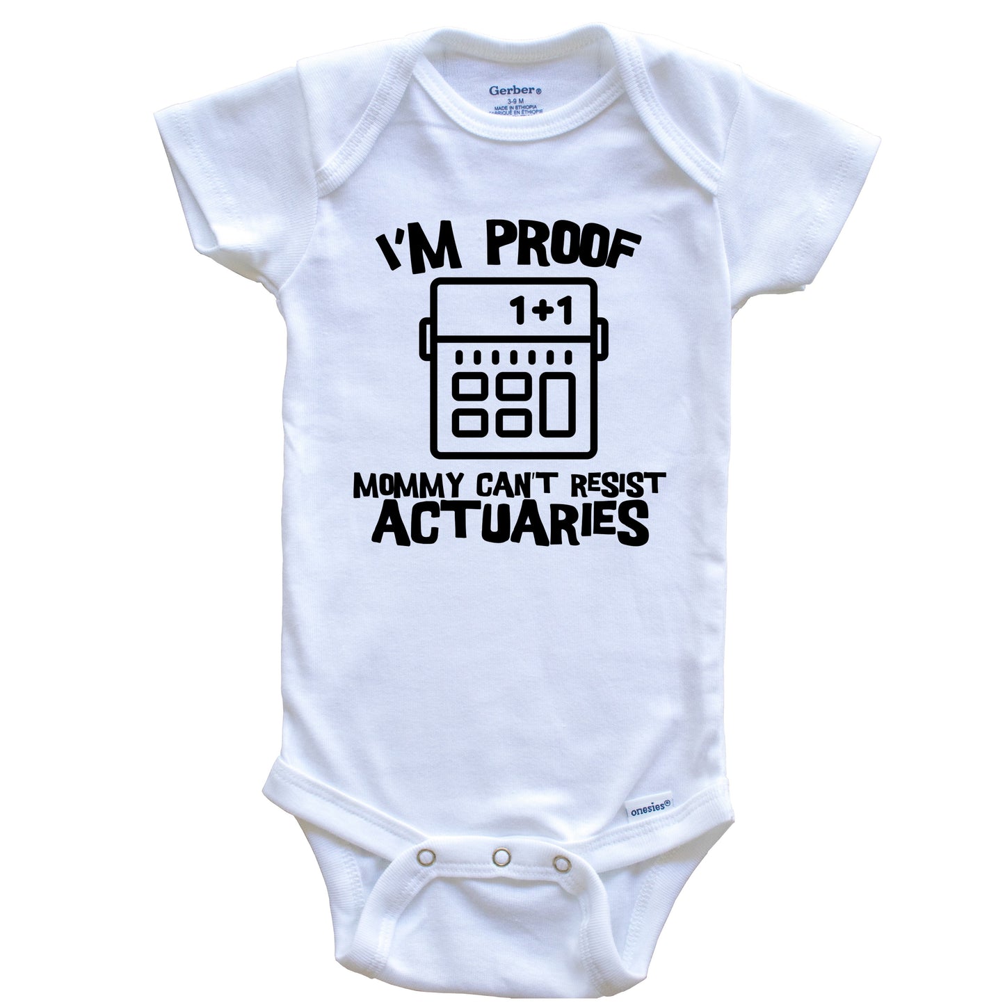 I'm Proof Mommy Can't Resist Actuaries Funny Actuary Baby Onesie