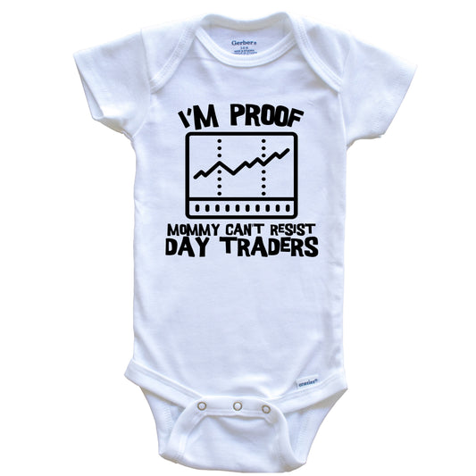I'm Proof Mommy Can't Resist Day Traders Funny Stock Market Baby Onesie