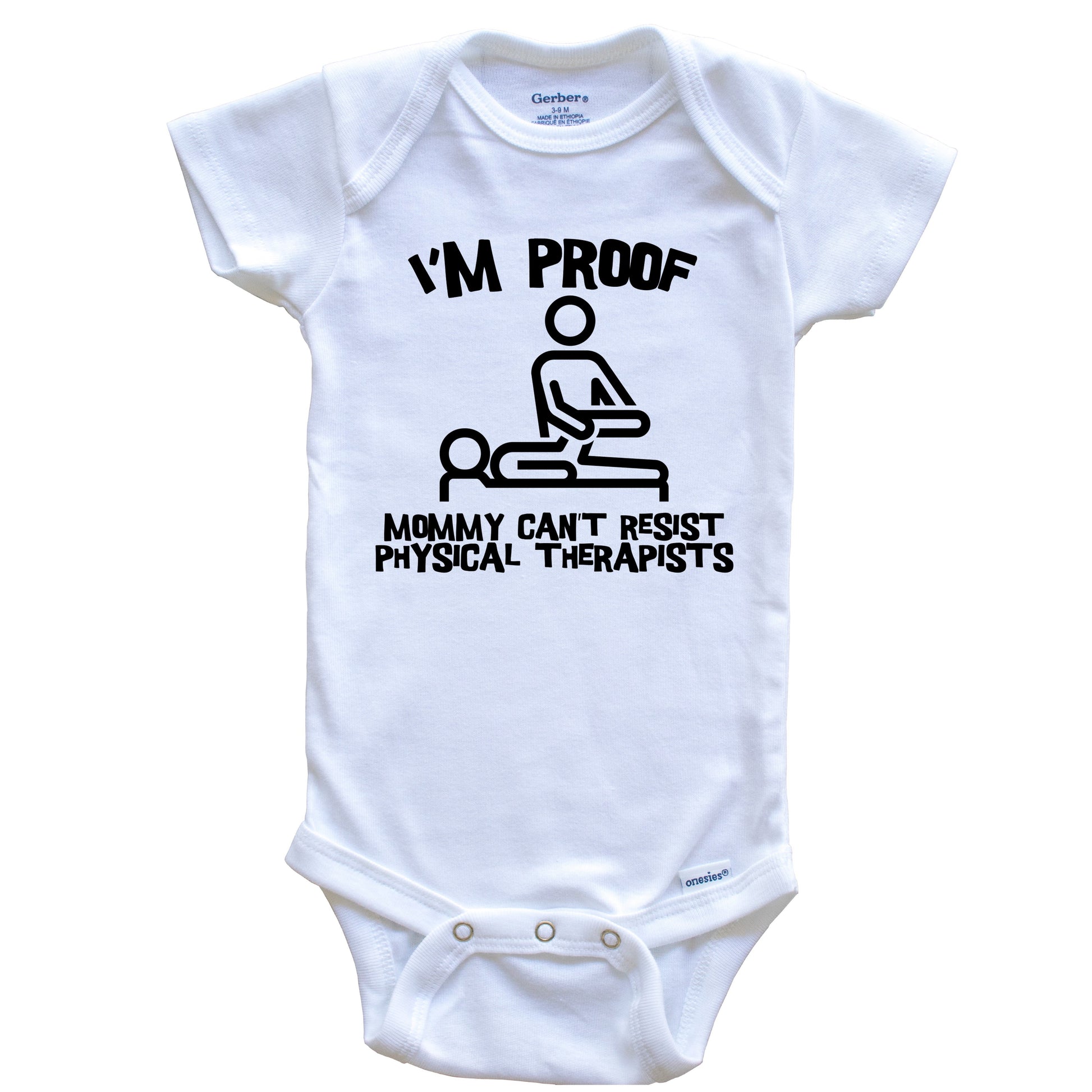I'm Proof Mommy Can't Resist Physical Therapists Funny Physical Therapy Baby Onesie