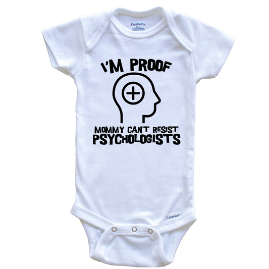 I'm Proof Mommy Can't Resist Psychologists Funny Psychology Baby Onesie