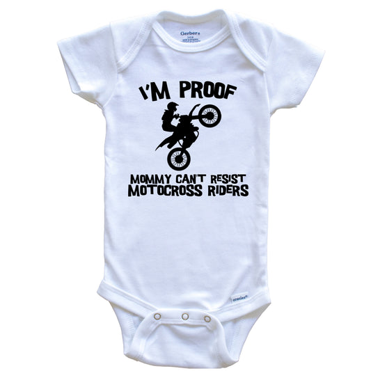 I'm Proof Mommy Can't Resist Motocross Riders Funny Motocross Baby Onesie