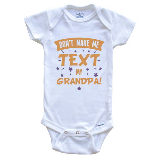 Don't Make Me Text My Grandpa Funny Grandchild Baby Onesie - One Piece Baby Bodysuit