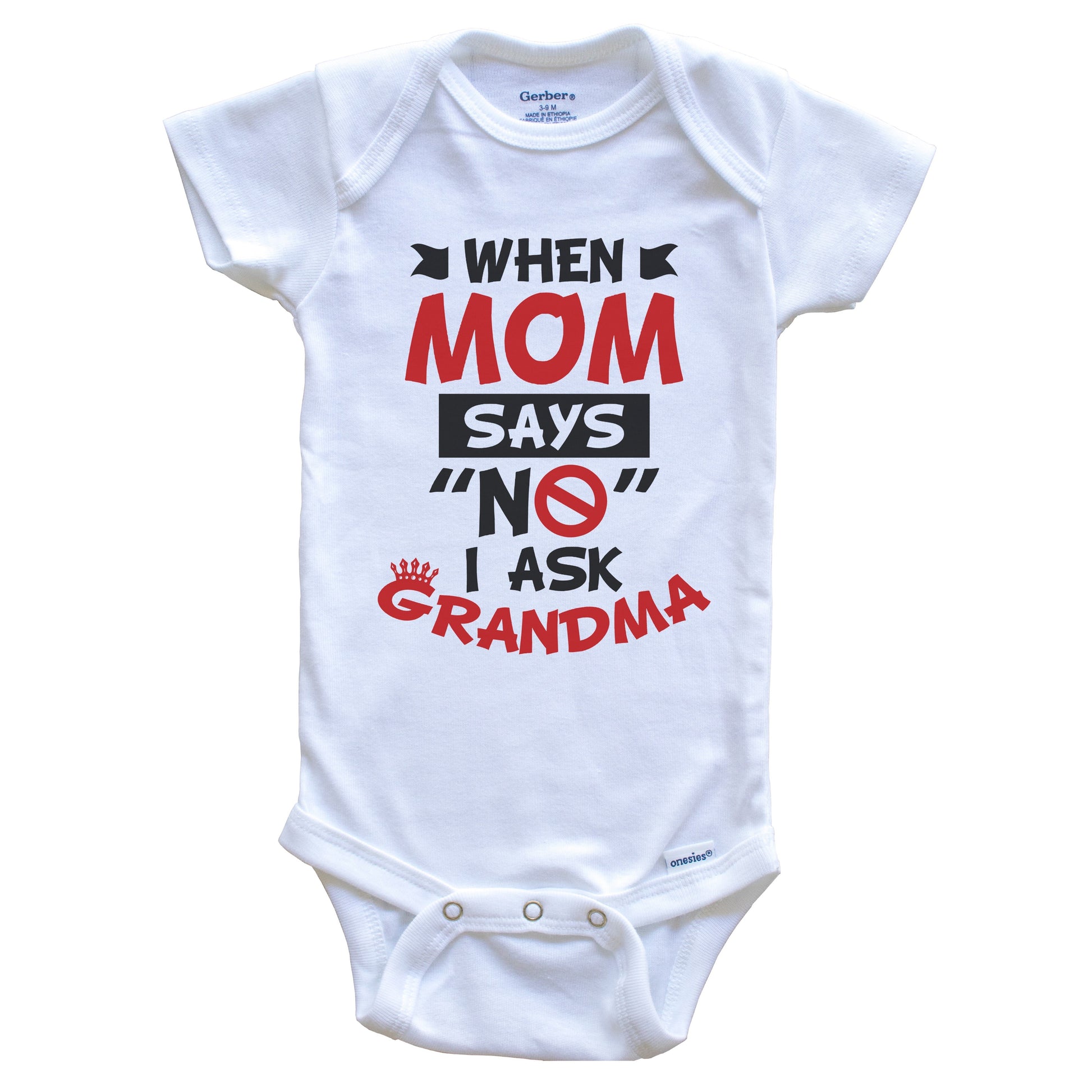 When Mom Says No I Ask Grandma Funny Grandchild Baby Onesie - One Piece Baby Bodysuit